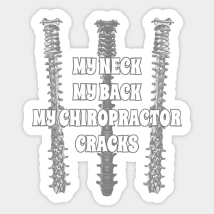 My Neck My Back My Chiropractor Cracks Sticker